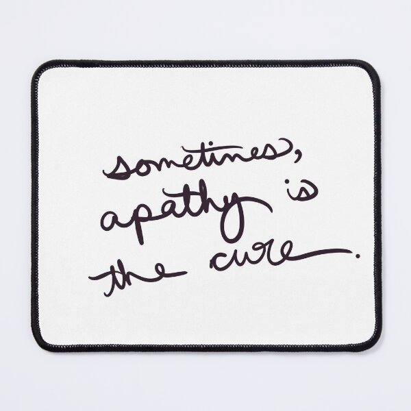 Item preview, sometimes apathy is the cure designed and sold by abeink.