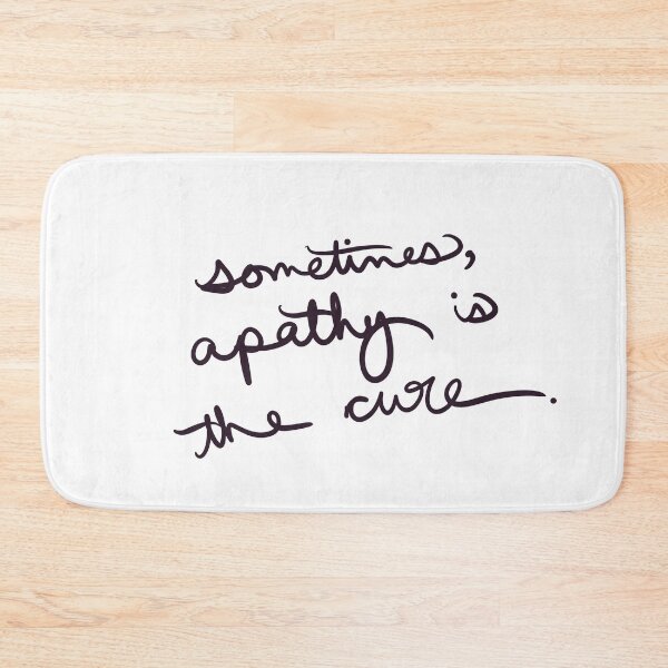 Item preview, sometimes apathy is the cure designed and sold by abeink.