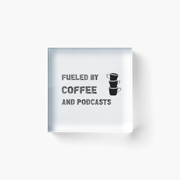 Item preview, Fueled By Coffee And Podcasts designed and sold by stuffaf.