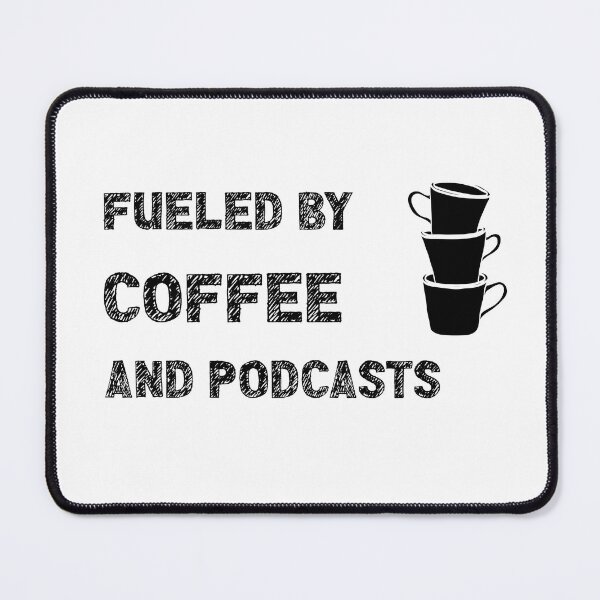 Item preview, Fueled By Coffee And Podcasts designed and sold by stuffaf.