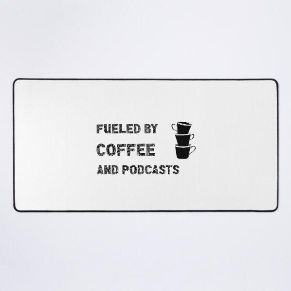 Item preview, Fueled By Coffee And Podcasts designed and sold by stuffaf.