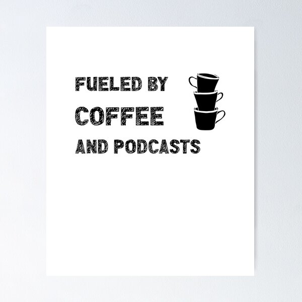 Item preview, Fueled By Coffee And Podcasts designed and sold by stuffaf.