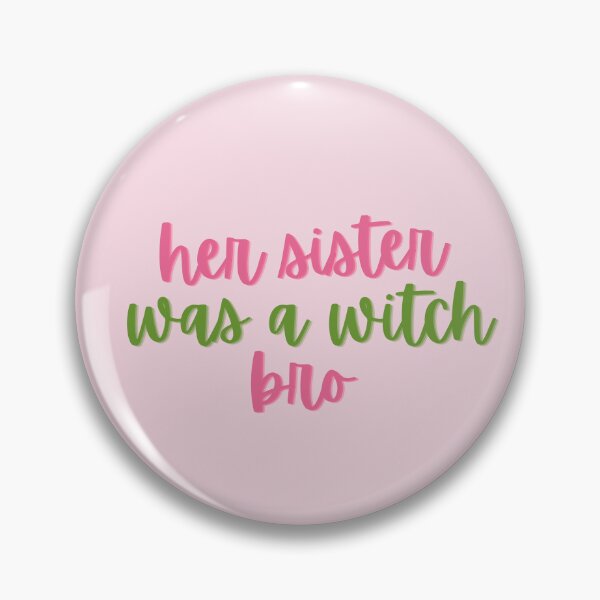 Item preview,  Wicked Quote Her sister was a witch BRO! designed and sold by baranskini.
