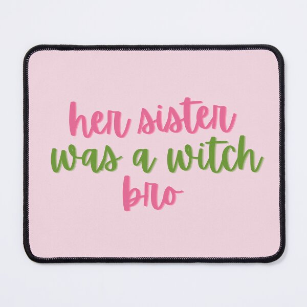 Item preview, Wicked Quote Her sister was a witch BRO! designed and sold by baranskini.