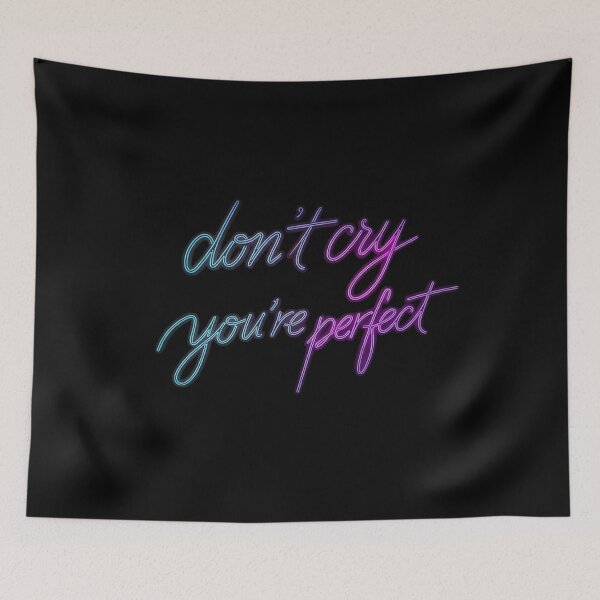 Item preview, Don't Cry, You're Perfect designed and sold by TalariaDesign.