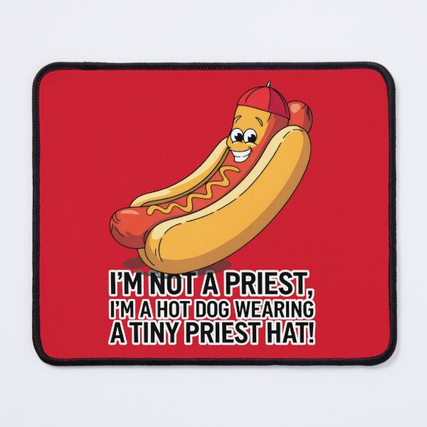 Item preview, I'm Not a Priest, I'm a Hot Dog Wearing a Tiny Priest Hat ! designed and sold by Prime-Studio.