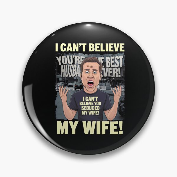 Item preview, I Can't Believe You Seduced My Wife! - Funny Husband Reaction designed and sold by Prime-Studio.