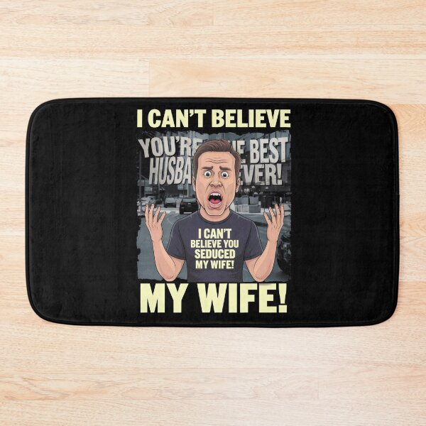 Item preview, I Can't Believe You Seduced My Wife! - Funny Husband Reaction designed and sold by Prime-Studio.