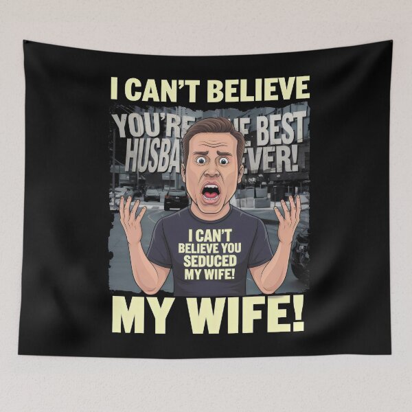 Item preview, I Can't Believe You Seduced My Wife! - Funny Husband Reaction designed and sold by Prime-Studio.