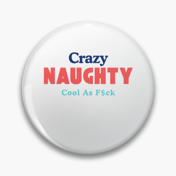 Item preview, Crazy, Naughty, Cool As F$ck - funny sexy designed and sold by TIPJ.