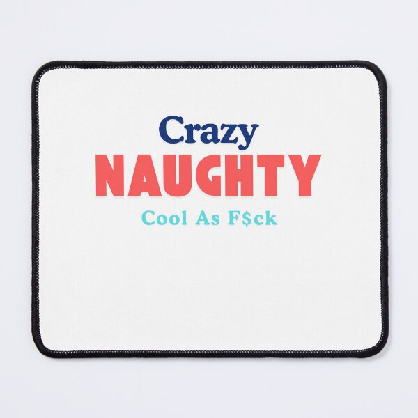 Item preview, Crazy, Naughty, Cool As F$ck - funny sexy designed and sold by TIPJ.
