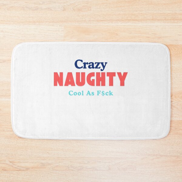 Item preview, Crazy, Naughty, Cool As F$ck - funny sexy designed and sold by TIPJ.