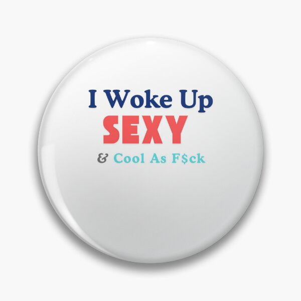 Item preview, Iwoke up, Sexy & Cool As F$ck -  funny sexy designed and sold by TIPJ.