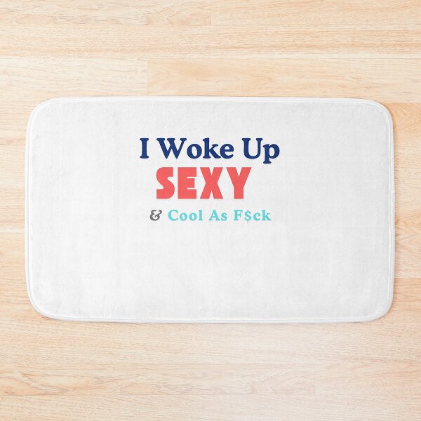 Item preview, Iwoke up, Sexy & Cool As F$ck -  funny sexy designed and sold by TIPJ.