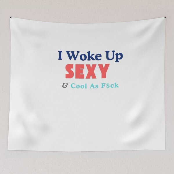 Item preview, Iwoke up, Sexy & Cool As F$ck -  funny sexy designed and sold by TIPJ.