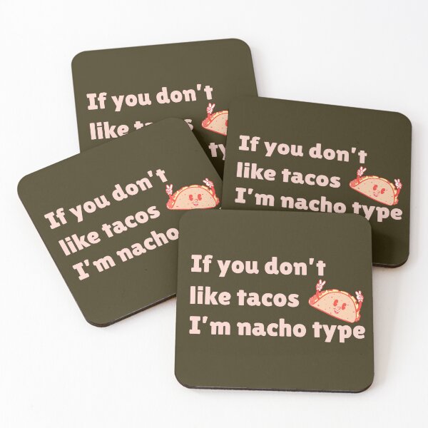 Item preview, If you Don't Like Tacos I'm Nacho Type designed and sold by ArtitudePrintLb.