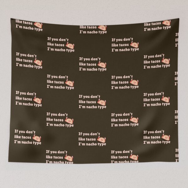 Item preview, If you Don't Like Tacos I'm Nacho Type designed and sold by ArtitudePrintLb.