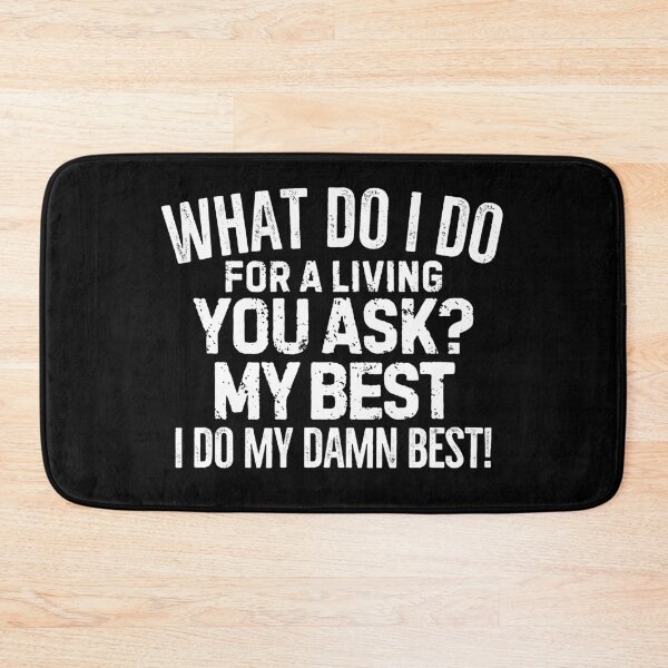 Item preview, What do I do for a living? My best! designed and sold by mksjr.