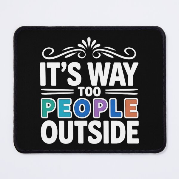 Item preview, It’s Way Too People Outside - Funny Introvert Quote Design designed and sold by love3617.