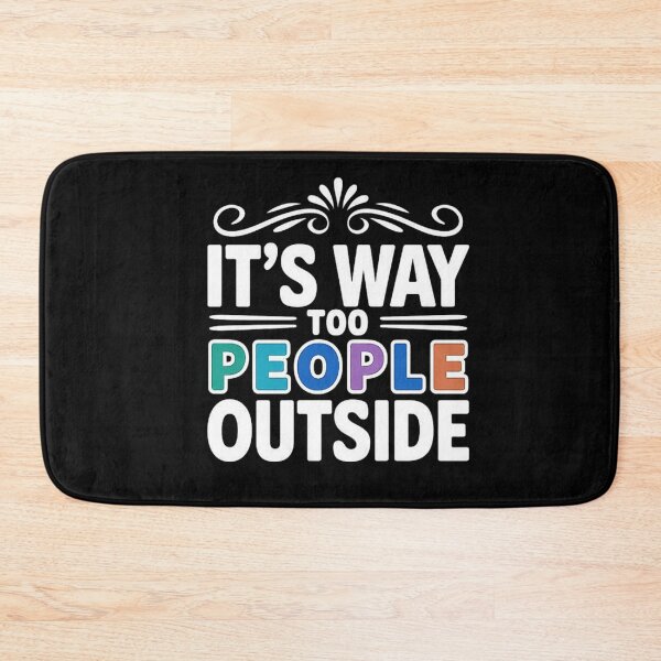 Item preview, It’s Way Too People Outside - Funny Introvert Quote Design designed and sold by love3617.