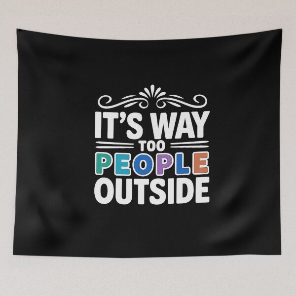 Item preview, It’s Way Too People Outside - Funny Introvert Quote Design designed and sold by love3617.