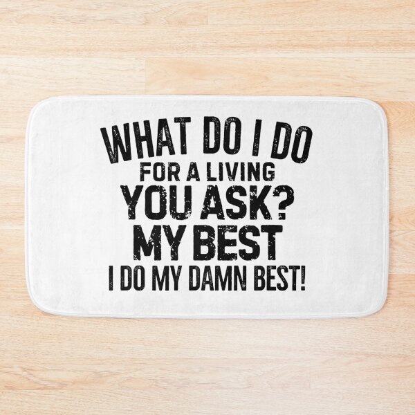 Item preview, What do I do for a living? My best! designed and sold by mksjr.