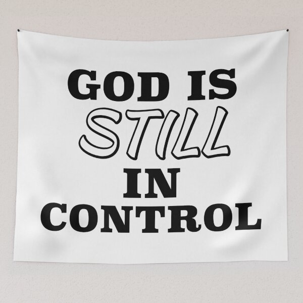 Item preview, God Is Still In Control. designed and sold by ABeasEyeView.