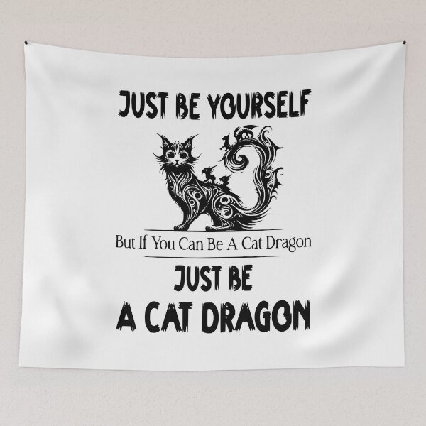 Item preview, Just Be Yourself But If You Can Be A Cat Dragon Then Just Be A Cat Dragon designed and sold by Creat-Des.