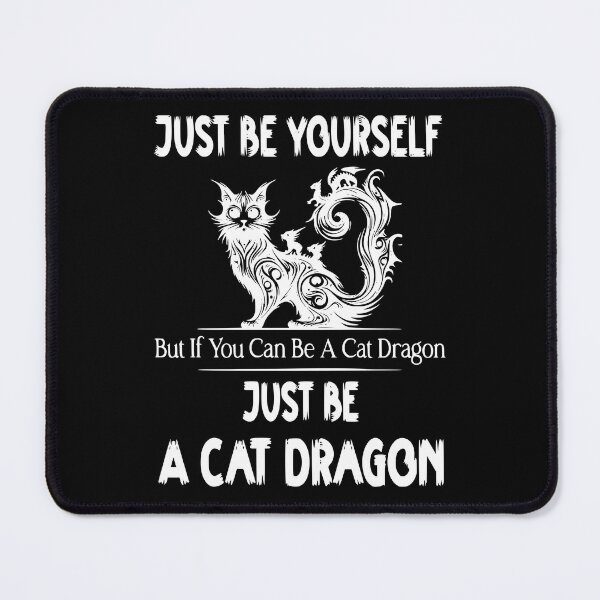 Item preview, Just Be Yourself But If You Can Be A Cat Dragon Then Just Be A Cat Dragon designed and sold by Creat-Des.