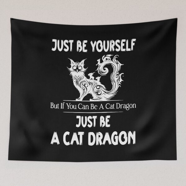 Item preview, Just Be Yourself But If You Can Be A Cat Dragon Then Just Be A Cat Dragon designed and sold by Creat-Des.