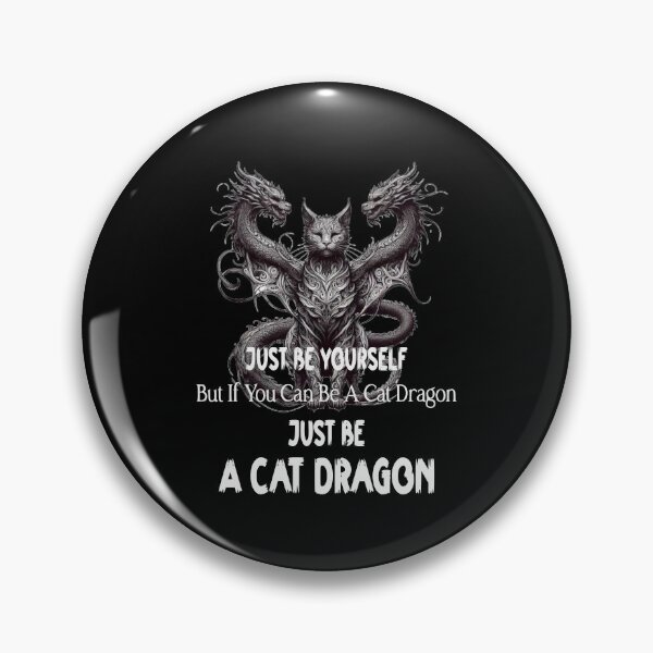 Item preview, Just Be Yourself But If You Can Be A Cat Dragon Then Just Be A Cat Dragon designed and sold by Creat-Des.