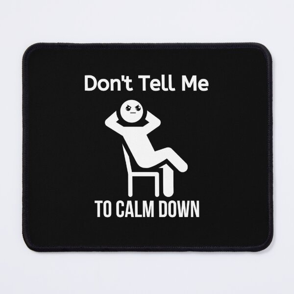 Item preview, Don't Tell Me To Calm Down - Rage Mode designed and sold by BigMovesHustler.