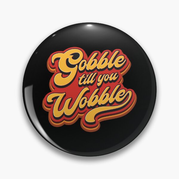 Item preview,  Gobble till you Wobble - Thanksgiving designed and sold by Whimsical  Thinker.