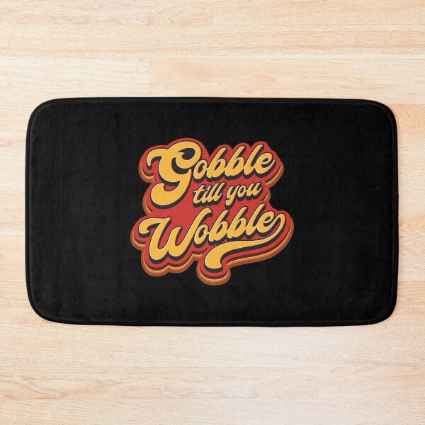 Item preview,  Gobble till you Wobble - Thanksgiving designed and sold by Whimsical  Thinker.