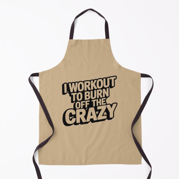 Item preview, I Workout To Burn Off The Crazy - Black and White designed and sold by Peter Stawicki.