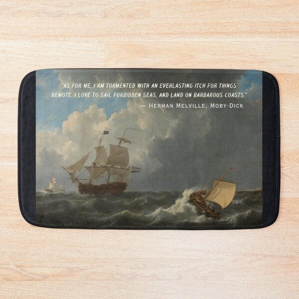 Item preview, Herman Melville quote:  As for me, I am tormented with an everlasting itch for things remote. I love to sail forbidden seas, and land on barbarous coasts. designed and sold by artbleed.