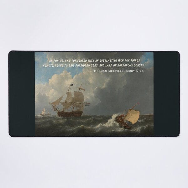 Item preview, Herman Melville quote:  As for me, I am tormented with an everlasting itch for things remote. I love to sail forbidden seas, and land on barbarous coasts. designed and sold by artbleed.