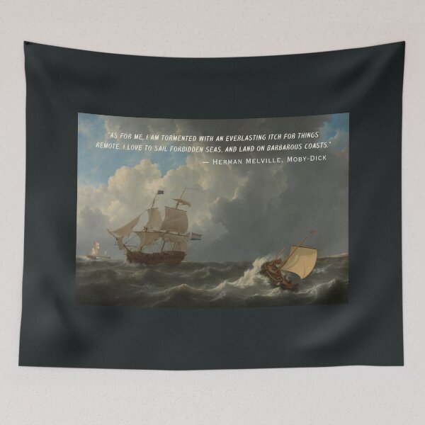 Item preview, Herman Melville quote:  As for me, I am tormented with an everlasting itch for things remote. I love to sail forbidden seas, and land on barbarous coasts. designed and sold by artbleed.