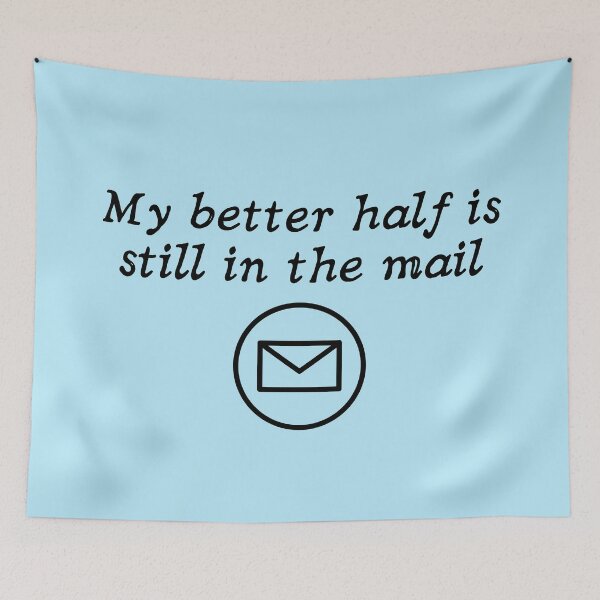 Item preview, My better half is still in the mail [Humor Holiday Slogan] designed and sold by MerryCrown.