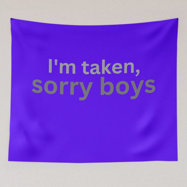 Item preview, I'm taken, sorry boys [Humor relationships Slogan] designed and sold by MerryCrown.