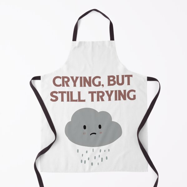 Item preview, Crying, but still trying designed and sold by Chic Palette .
