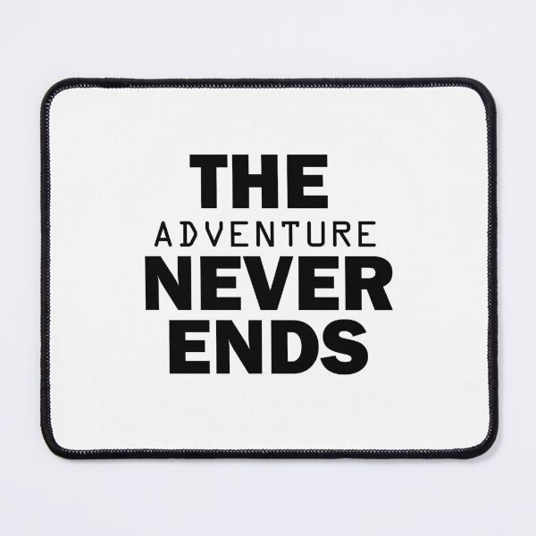 Item preview, The Adventure Never Ends designed and sold by SahWanders.