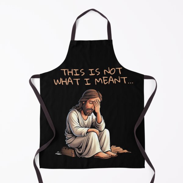 Item preview, Jesus.Humorous design.This is not what I meant. designed and sold by JAGA-ALIME.