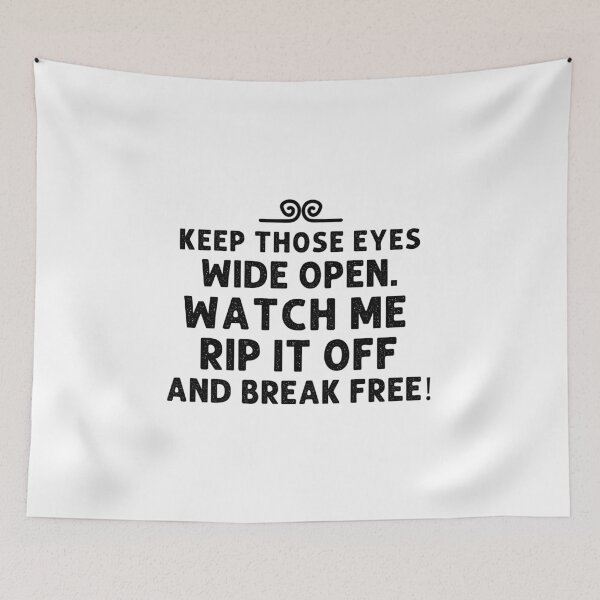 Item preview, Keep those eyes wide open. Watch me rip it off and break free! designed and sold by mksjr.