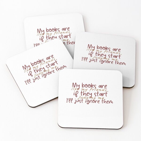 Item preview, my books are like my friends if they start judjing me i'll just ignore them designed and sold by the-book-store.