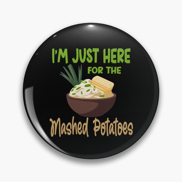 Item preview, Im just here for the mashed potatoes designed and sold by Colorfulman.