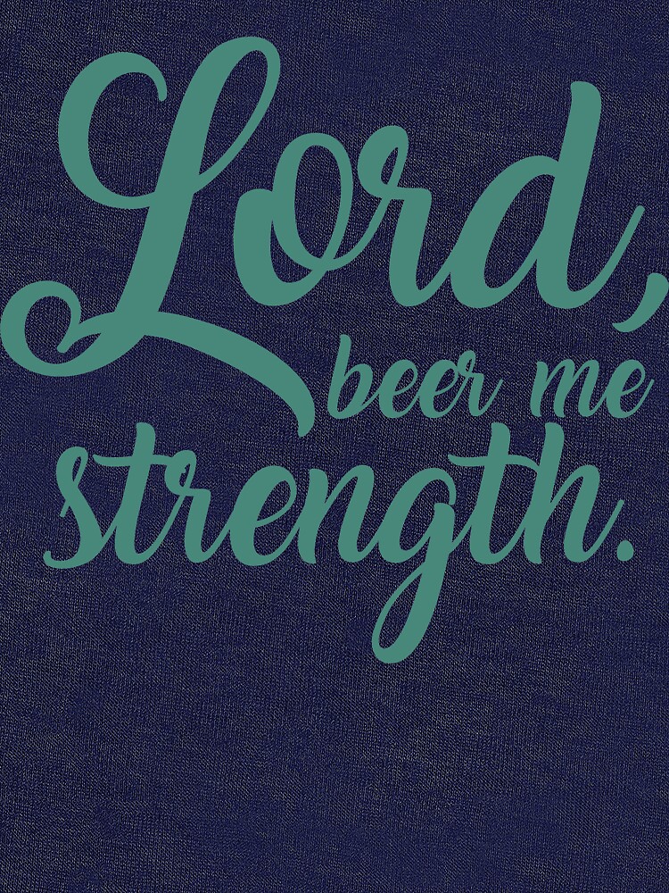 lord beer me strength shirt