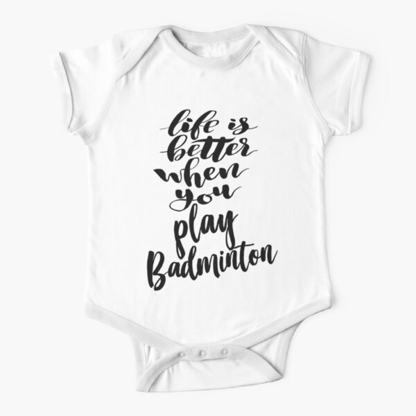 Life Is Better When You Play Badminton Short Sleeve Baby One-Piece