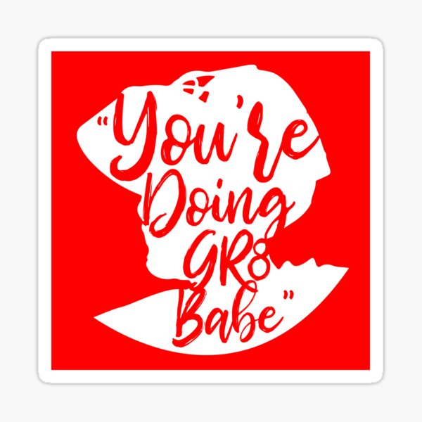 You're Doing GR8 Babe Sticker