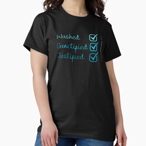Washed, Sanctified, Justified Classic T-Shirt